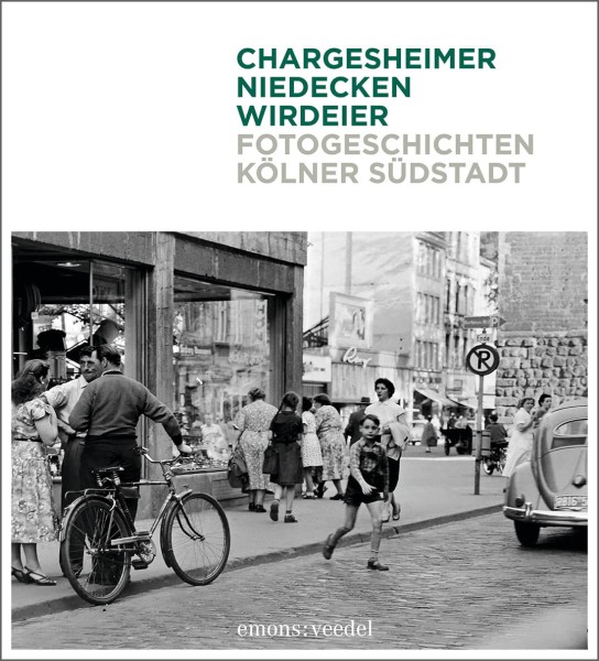 Eusebius Wirdeier (Hrsg.), Wolfgang Niedecken, Chargesheimer: Fotogeschichten Kölner Südstadt