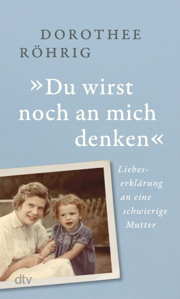 Dorothee Röhrig: "Du wirst noch an mich denken"