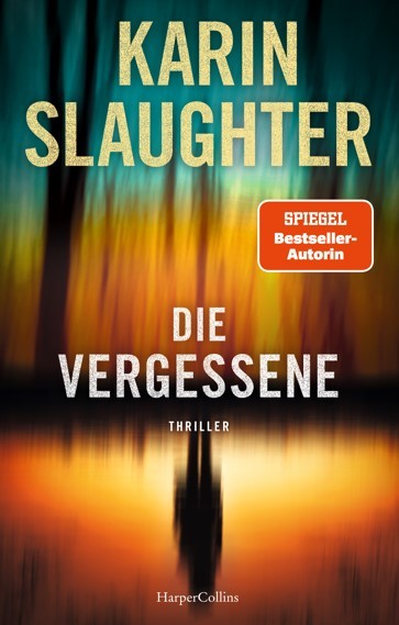 Karin Slaughter: Die Vergessene