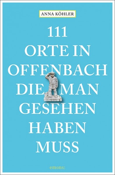 Anna Köhler - 111 Orte in Offenbach, die man gesehen haben muss