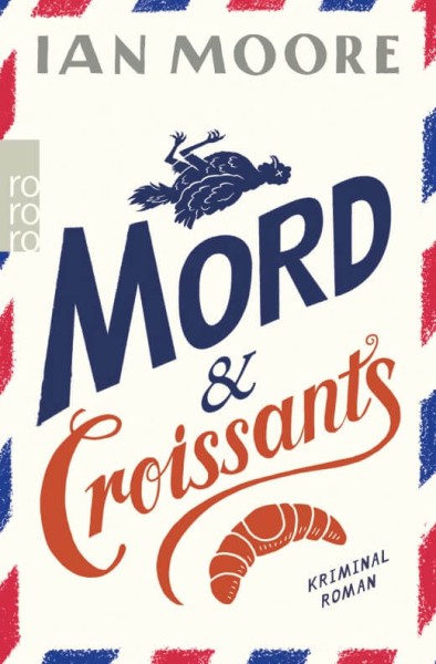 Ian Moore: Mord & Croissants - Urkomischer Cosy Crime