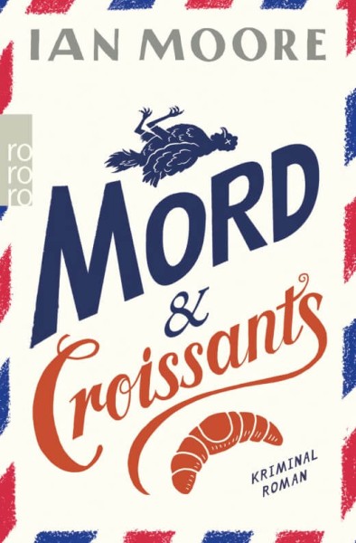 Ian Moore: Mord & Croissants - Urkomischer Cosy Crime