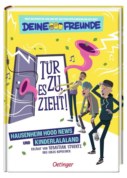 Deine Freunde: Tür zu, es zieht! Hausenheim Hood News und Kinderlalaland. Band 1