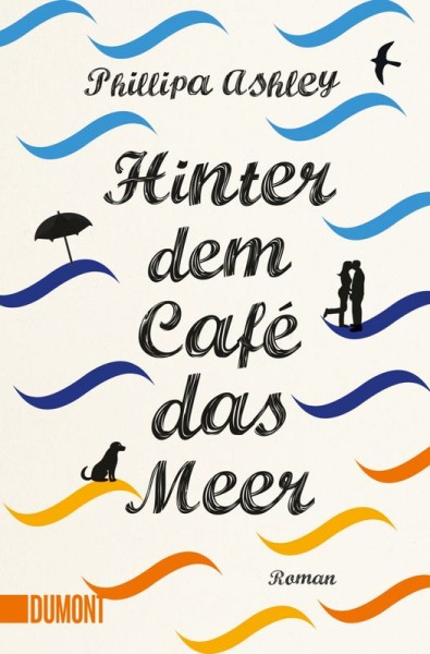 Phillipa Ashley: Hinter dem Café das Meer