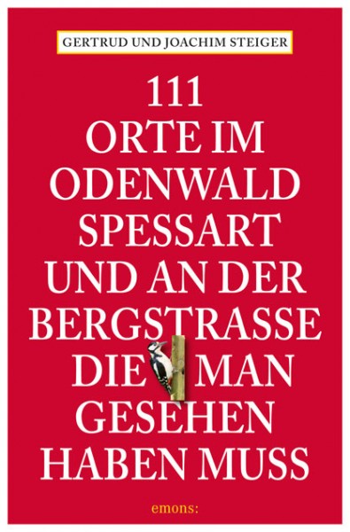 Gertrud Steiger, Joachim Steiger - 111 Orte im Odenwald, Spessart und an der Bergstrasse, die man ge