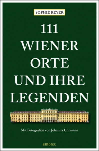 Sophie Reyer, Johanna Uhrmann - 111 Wiener Orte und ihre Legenden