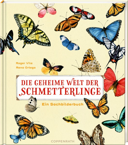 Roger Vila & Rena Ortega: Die geheime Welt der Schmetterlinge - Ein Sachbilderbuch