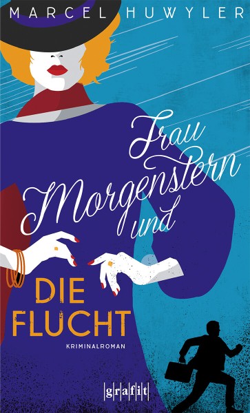 Marcel Huwyler: Frau Morgenstern und die Flucht