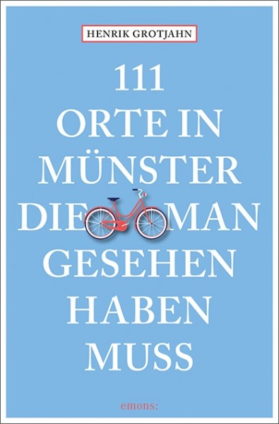 Henrik Grotjahn - 111 Orte in Münster, die man gesehen haben muss