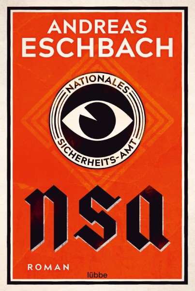 Andreas Eschbach: NSA - Nationales Sicherheitsamt