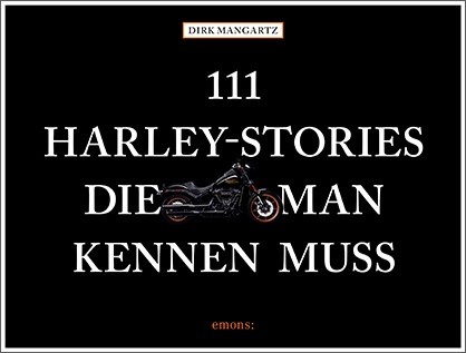 Dirk Mangartz - 111 Harley-Stories, die man kennen muss