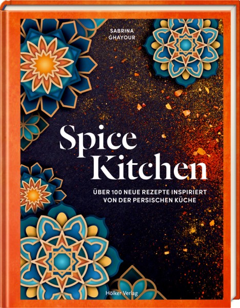 Sabrina Ghayour: Spice Kitchen - Rezepte inspiriert von der persischen Küche