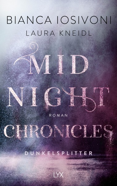 Bianca Iosivoni & Laura Kneidl: MIDNIGHT CHRONICLES 3 - DUNKELSPLITTER