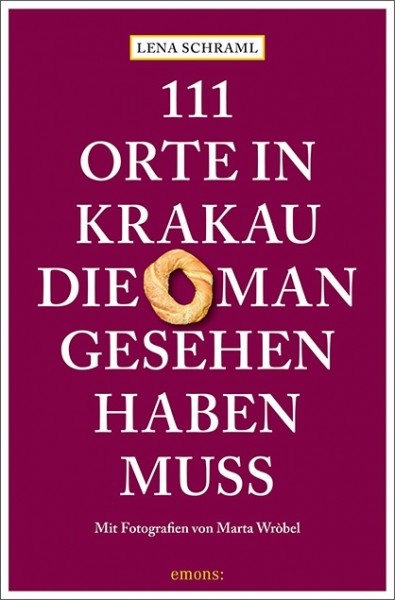 Lena Schraml, Marta Wróbel - 111 Orte in Krakau, die man gesehen haben muss