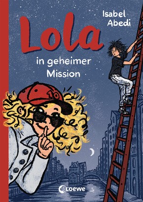Isabel Abedi: Hier kommt Lola 3 - Geheime Mission