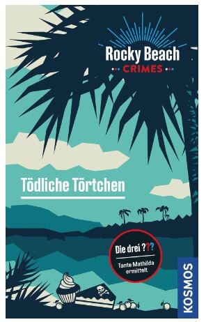 Rocky Beach Crimes: Tödliche Törtchen