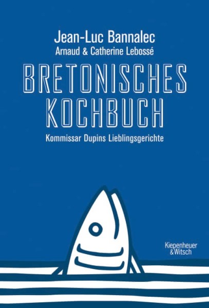 Jean-Luc Bannalec: Bretonisches Kochbuch