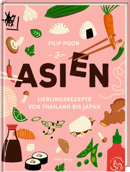 Filip Poon: ASIEN - Lieblingsrezepte von Thailand bis Japan