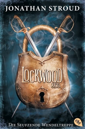 Jonathan Stroud: Lockwood & Co. 1 - Die Seufzende Wendeltreppe