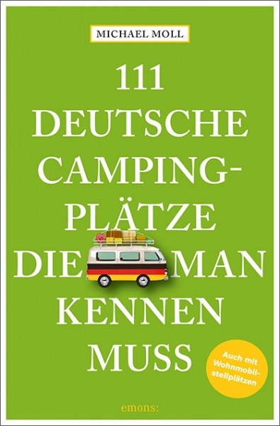 Michael Moll - 111 deutsche Campingplätze, die man kennen muss