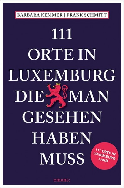 Barbara Kemmer, Frank Schmitt - 111 Orte in Luxemburg Land, die man gesehen haben muss