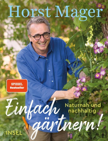 Horst Mager: Einfach gärtnern! Naturnah und nachhaltig