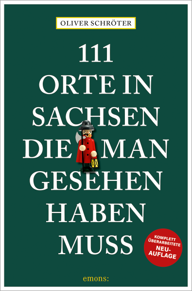 Oliver Schröter - 111 Orte in Sachsen, die man gesehen haben muss